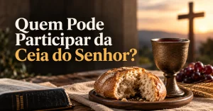 Descubra quem pode participar da Ceia do Senhor: fé, arrependimento, autoexame e os critérios bíblicos para se aproximar da mesa do Senhor com dignidade.