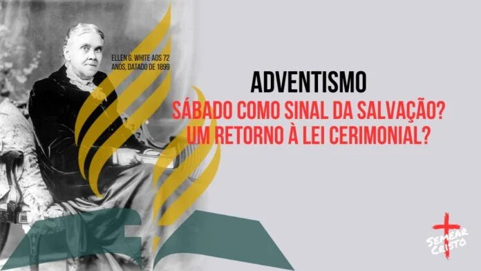 Adventismo: Sábado como Sinal da Salvação? Um Retorno à Lei Cerimonial?