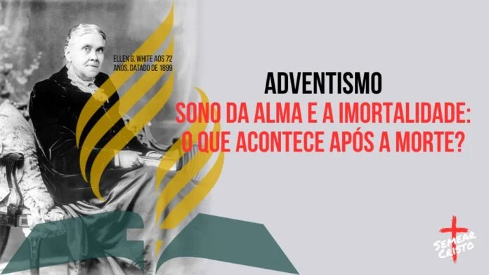 Adventismo: Sono da Alma e a Imortalidade: O Que Acontece Após a Morte?